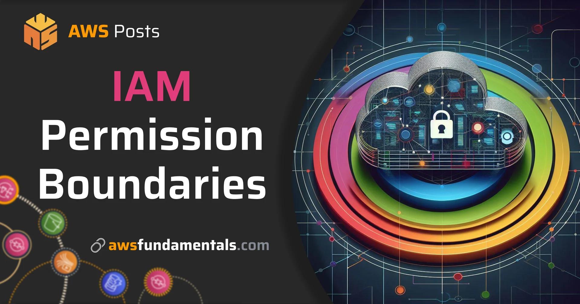 Advancing your Security with IAM Permission Boundaries