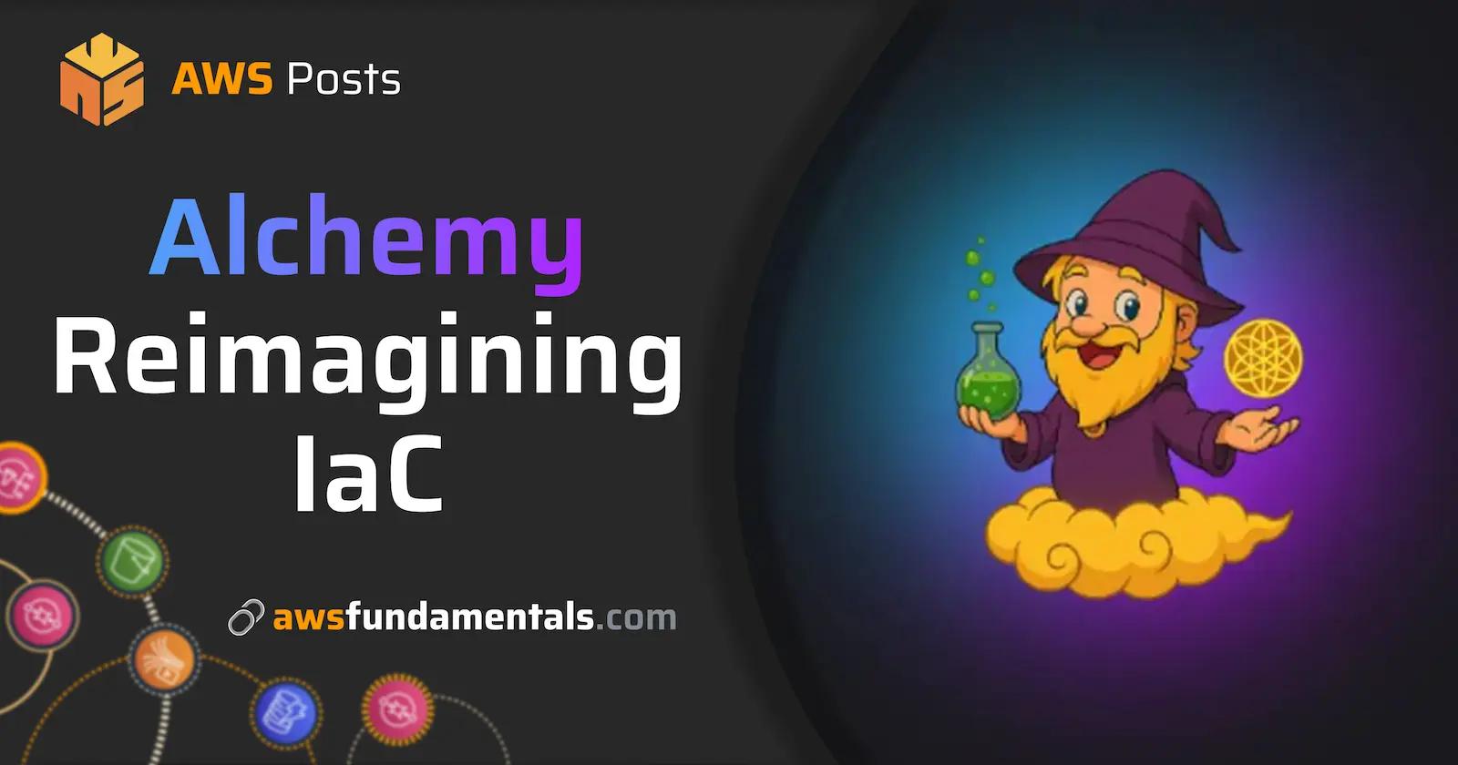 Alchemy - Reimagining Infrastructure-as-Code for Modern Development