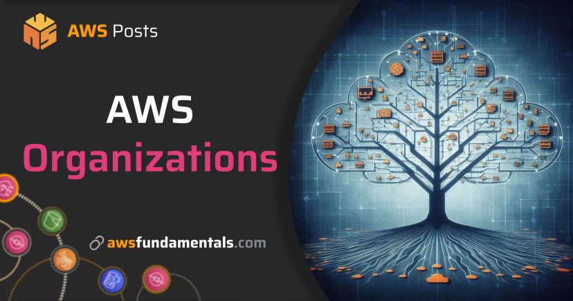 AWS Organizations: The Key to Managing Your Cloud Infrastructure Effectively
