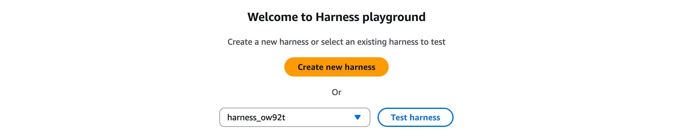 The Harness Playground welcome screen: create a new harness from scratch or pick an existing harness from the dropdown to start a test session.