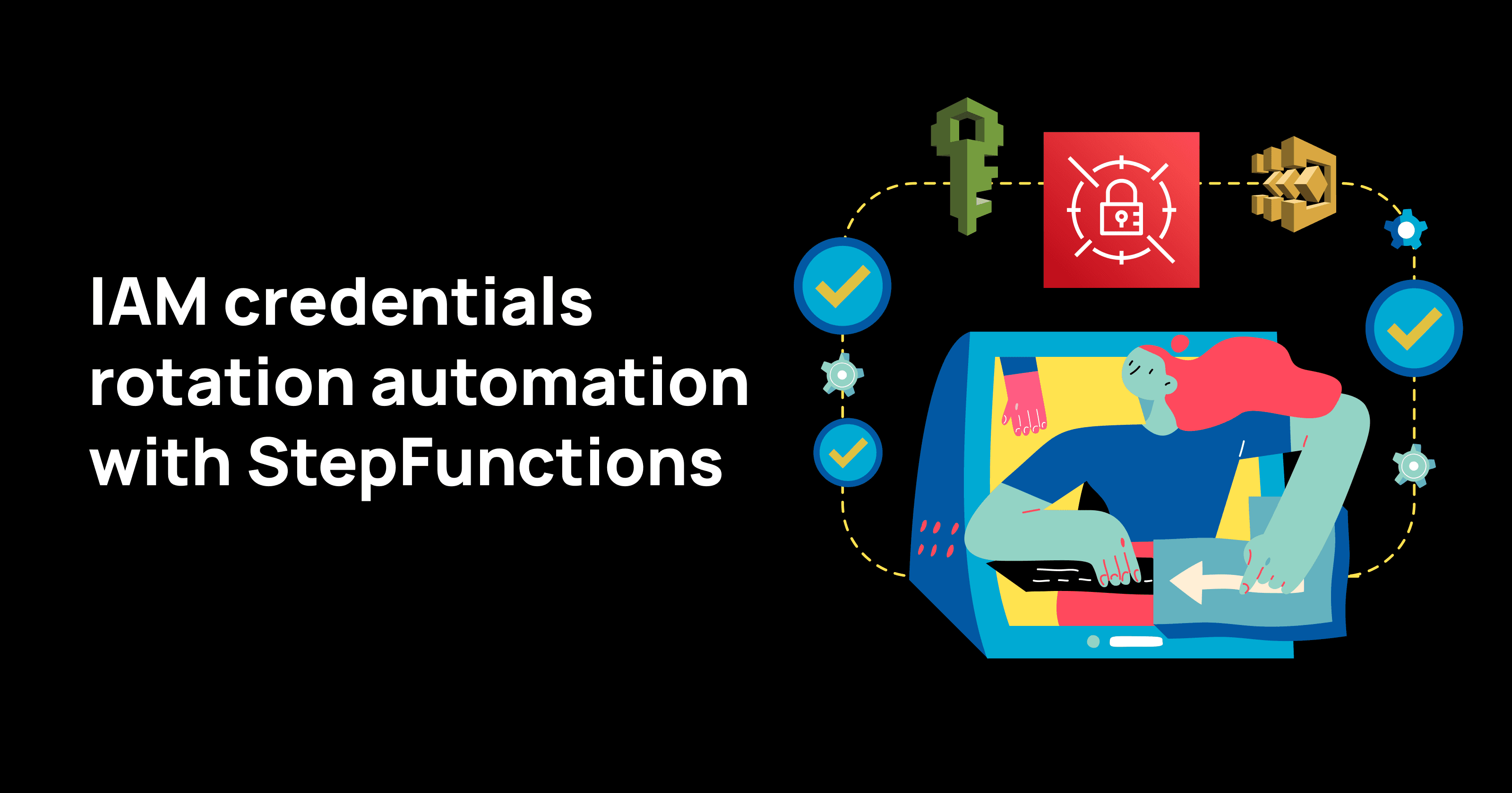 IAM Credentials Rotation Automation with Step Functions