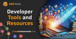Our Most Loved AWS Developer Tools & Resources