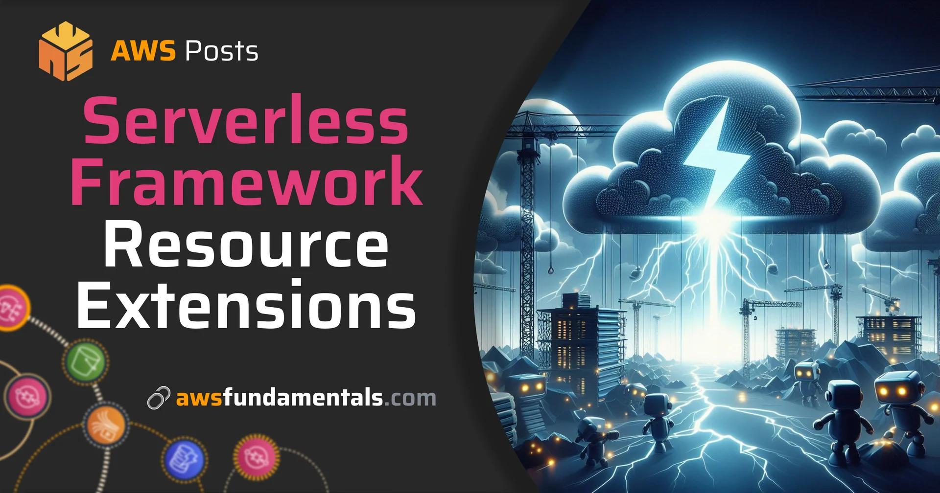 Serverless Framework Unlimited: Resource Extensions