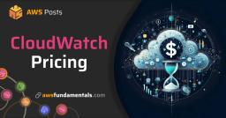Understanding AWS CloudWatch Pricing: A Comprehensive Guide