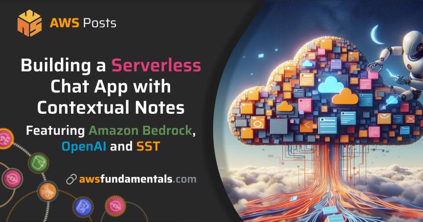 Building a Serverless Chat App with Contextual Note Integration Featuring Amazon Bedrock, the OpenAI API, and SST Building a Serverless Chat App with Contextual Note Integration Featuring Amazon Bedrock, the OpenAI API, and SST