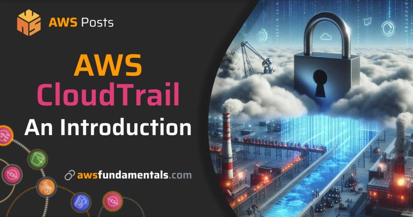 A Beginner's Guide to Using AWS CloudTrail A Beginner's Guide to Using AWS CloudTrail