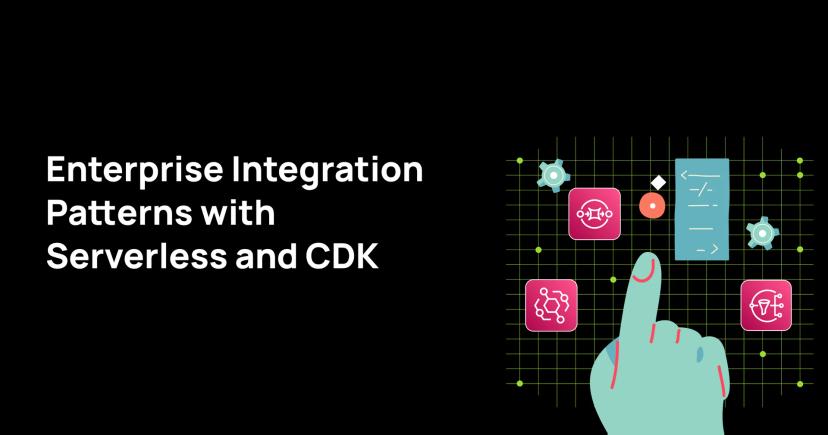 Enterprise Integration Patterns with Serverless and CDK Enterprise Integration Patterns with Serverless and CDK