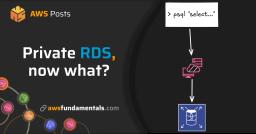 Your RDS is in a Private Subnet — Now What? Your RDS is in a Private Subnet — Now What?
