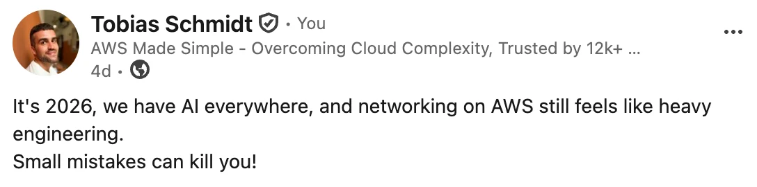My LinkedIn post: it's 2026, we have AI everywhere, and networking on AWS still feels like heavy engineering